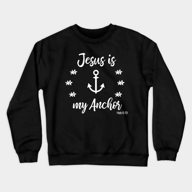 Jesus Shirt Jesus is My Anchor Crewneck Sweatshirt by DANPUBLIC